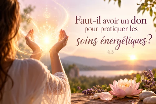 Image de l'article : Faut-il avoir un don pour pratiquer les soins énergétiques ?